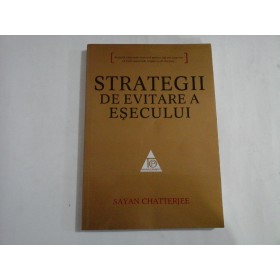 STRATEGII DE EVITARE A ESECULUI - SAYAN CHATTERJEE
